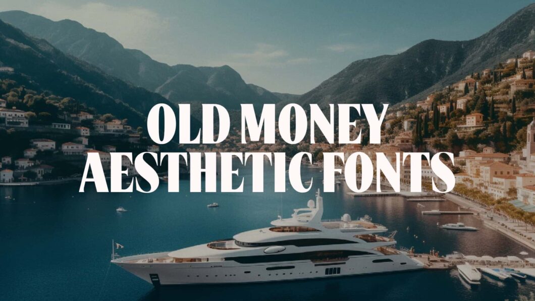 20 Old Money Aesthetic Fonts To Tell The Language of Prestige | HipFonts